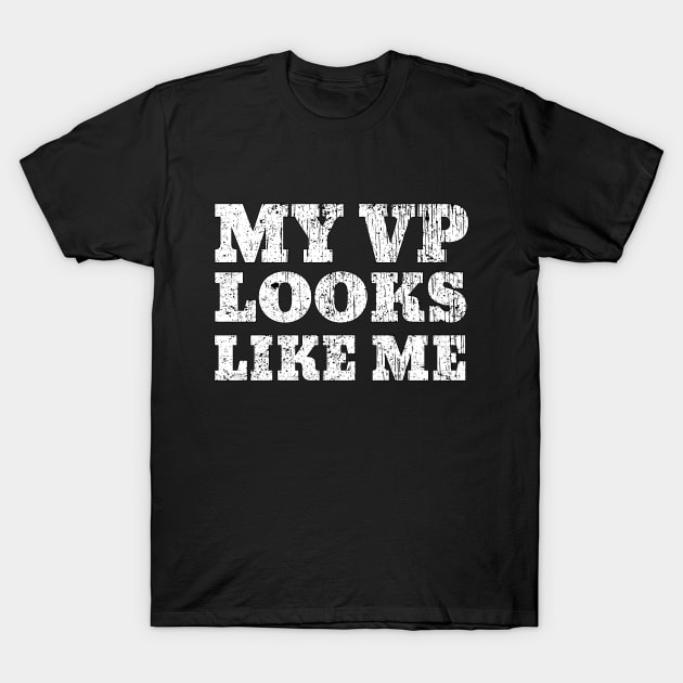 My VP Looks Like Me T-Shirt by Ghani Store